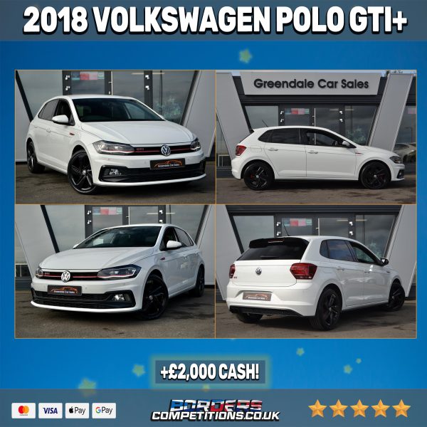 2018 VOLKSWAGEN POLO GTI+ | +£2,000 CASH | £9,000 CASH ALT | 100 INSTANT WINS