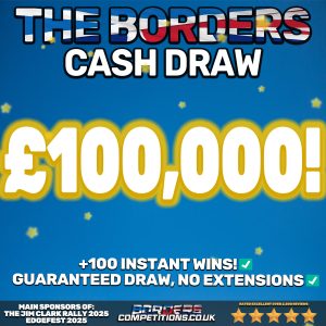 WIN £100,000 TAX FREE CASH | THE BORDERS CASH DRAW | 100 INSTANT WINS