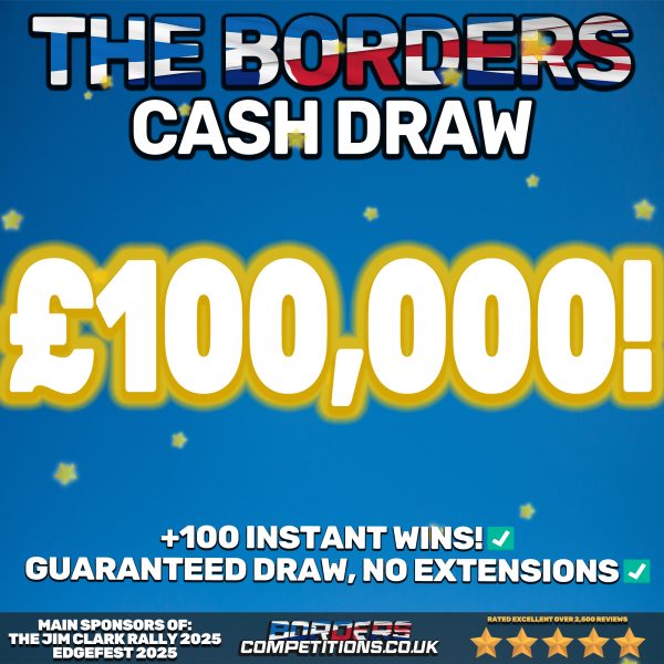WIN £100,000 TAX FREE CASH | THE BORDERS CASH DRAW | 100 INSTANT WINS
